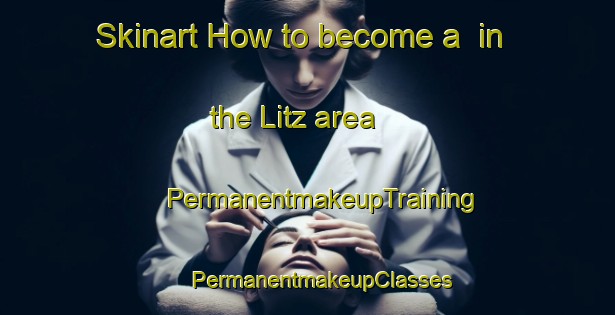 Skinart How to become a  in the Litz area | #PermanentmakeupTraining #PermanentmakeupClasses #SkinartTraining-United States