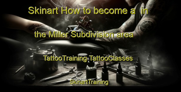 Skinart How to become a  in the Miller Subdivision area | #TattooTraining #TattooClasses #SkinartTraining-United States