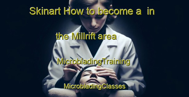 Skinart How to become a  in the Millrift area | #MicrobladingTraining #MicrobladingClasses #SkinartTraining-United States