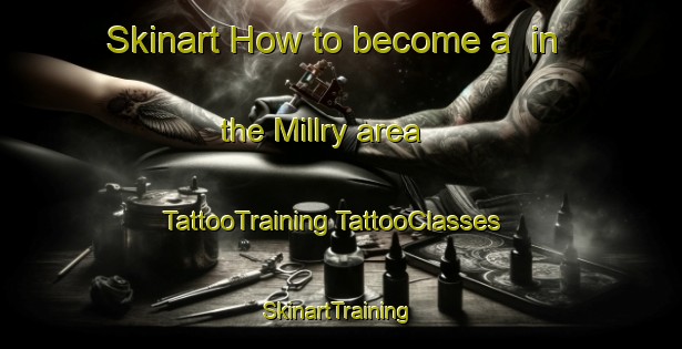 Skinart How to become a  in the Millry area | #TattooTraining #TattooClasses #SkinartTraining-United States