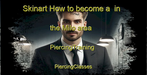 Skinart How to become a  in the Milo area | #PiercingTraining #PiercingClasses #SkinartTraining-United States