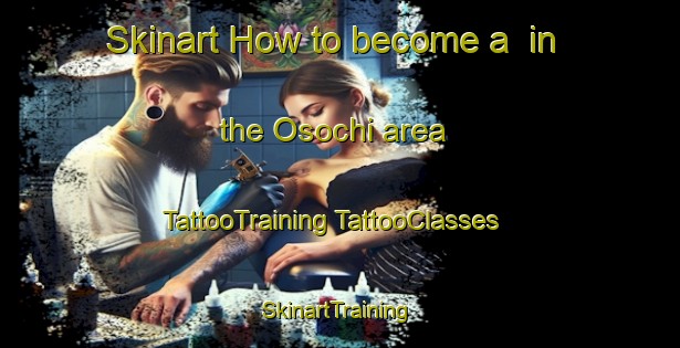 Skinart How to become a  in the Osochi area | #TattooTraining #TattooClasses #SkinartTraining-United States