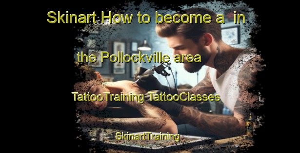 Skinart How to become a  in the Pollockville area | #TattooTraining #TattooClasses #SkinartTraining-United States