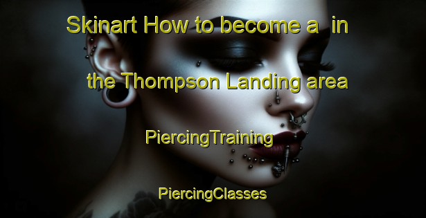 Skinart How to become a  in the Thompson Landing area | #PiercingTraining #PiercingClasses #SkinartTraining-United States