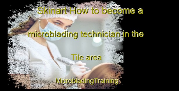 Skinart How to become a microblading technician in the Tile area | MicrobladingTraining | MicrobladingClasses | SkinartTraining-United States