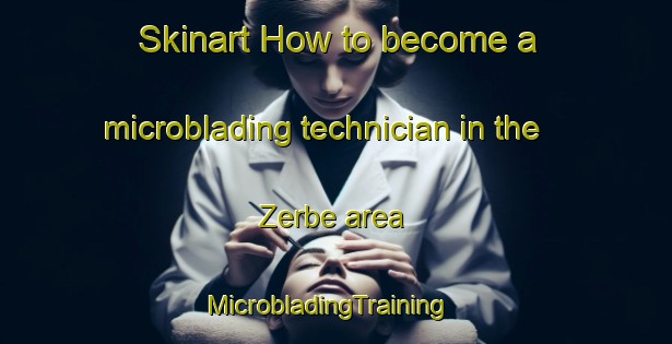 Skinart How to become a microblading technician in the Zerbe area | MicrobladingTraining | MicrobladingClasses | SkinartTraining-United States