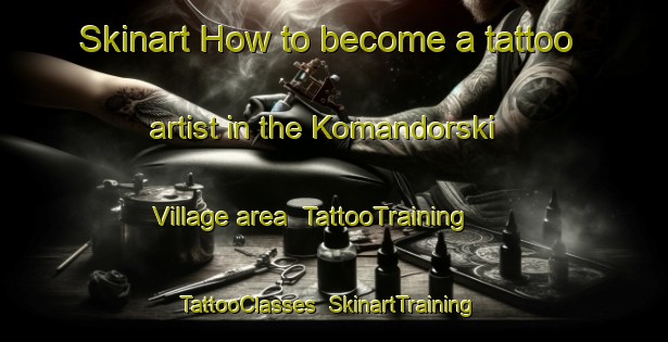 Skinart How to become a tattoo artist in the Komandorski Village area | TattooTraining | TattooClasses | SkinartTraining-United States