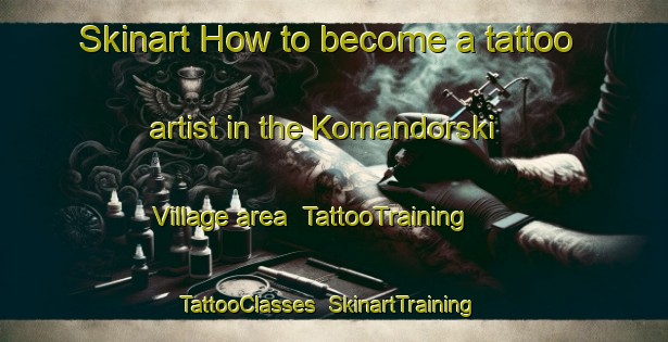 Skinart How to become a tattoo artist in the Komandorski Village area | TattooTraining | TattooClasses | SkinartTraining-United States