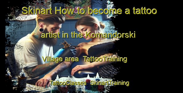 Skinart How to become a tattoo artist in the Komandorski Village area | TattooTraining | TattooClasses | SkinartTraining-United States