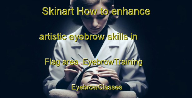 Skinart How to enhance artistic eyebrow skills in Flag area | EyebrowTraining | EyebrowClasses | SkinartTraining-United States