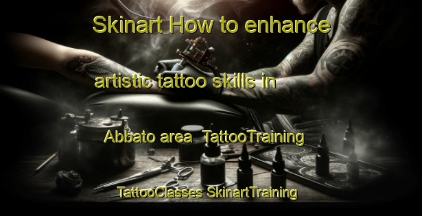 Skinart How to enhance artistic tattoo skills in Abbato area | #TattooTraining #TattooClasses #SkinartTraining-United States