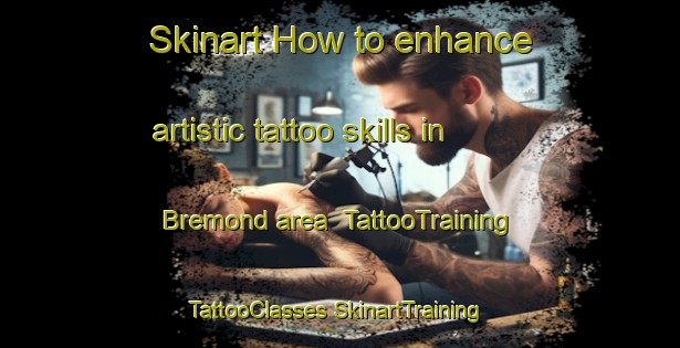 Skinart How to enhance artistic tattoo skills in Bremond area | #TattooTraining #TattooClasses #SkinartTraining-United States