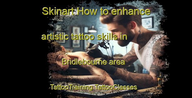 Skinart How to enhance artistic tattoo skills in Bridlebourne area | #TattooTraining #TattooClasses #SkinartTraining-United States