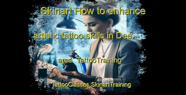 Skinart How to enhance artistic tattoo skills in Dee area | #TattooTraining #TattooClasses #SkinartTraining-United States