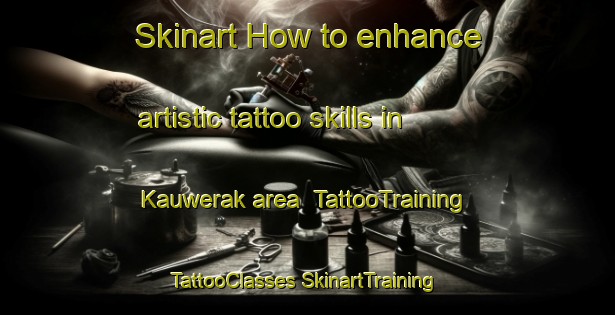 Skinart How to enhance artistic tattoo skills in Kauwerak area | #TattooTraining #TattooClasses #SkinartTraining-United States