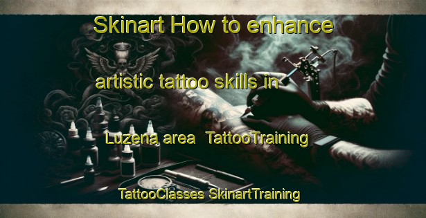 Skinart How to enhance artistic tattoo skills in Luzena area | #TattooTraining #TattooClasses #SkinartTraining-United States