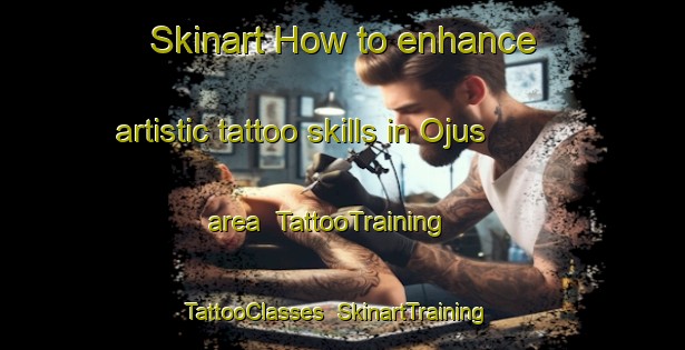 Skinart How to enhance artistic tattoo skills in Ojus area | TattooTraining | TattooClasses | SkinartTraining-United States