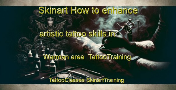 Skinart How to enhance artistic tattoo skills in Warman area | #TattooTraining #TattooClasses #SkinartTraining-United States