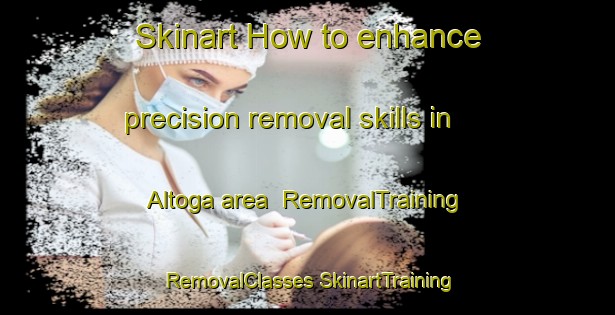 Skinart How to enhance precision removal skills in Altoga area | #RemovalTraining #RemovalClasses #SkinartTraining-United States