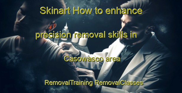 Skinart How to enhance precision removal skills in Casowasco area | #RemovalTraining #RemovalClasses #SkinartTraining-United States