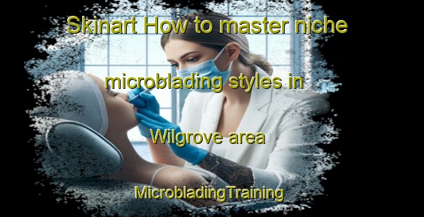 Skinart How to master niche microblading styles in Wilgrove area | #MicrobladingTraining #MicrobladingClasses #SkinartTraining-United States