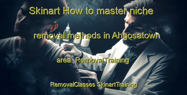 Skinart How to master niche removal methods in Ahgosatown area | #RemovalTraining #RemovalClasses #SkinartTraining-United States