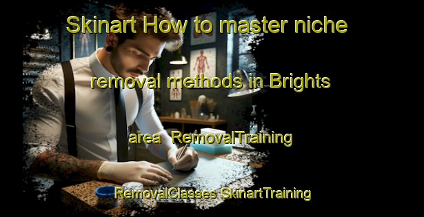 Skinart How to master niche removal methods in Brights area | #RemovalTraining #RemovalClasses #SkinartTraining-United States