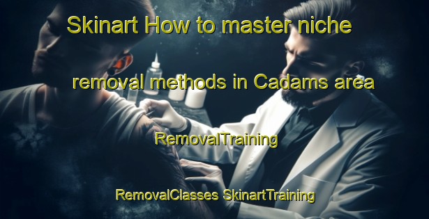 Skinart How to master niche removal methods in Cadams area | #RemovalTraining #RemovalClasses #SkinartTraining-United States