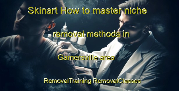 Skinart How to master niche removal methods in Garnersville area | #RemovalTraining #RemovalClasses #SkinartTraining-United States