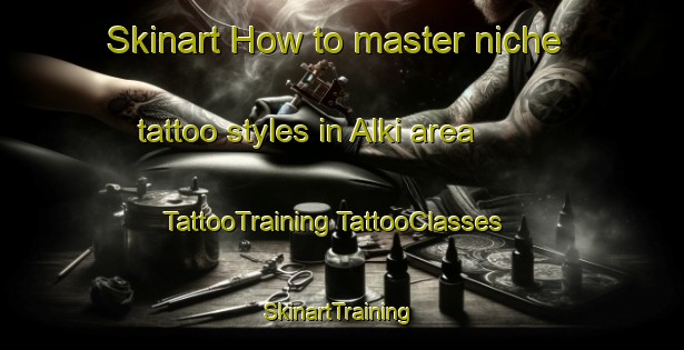 Skinart How to master niche tattoo styles in Alki area | #TattooTraining #TattooClasses #SkinartTraining-United States