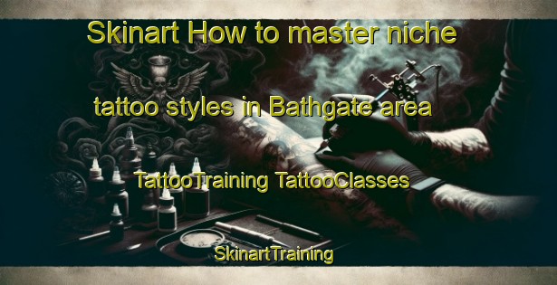 Skinart How to master niche tattoo styles in Bathgate area | #TattooTraining #TattooClasses #SkinartTraining-United States