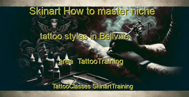 Skinart How to master niche tattoo styles in Bellville area | #TattooTraining #TattooClasses #SkinartTraining-United States