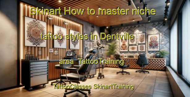 Skinart How to master niche tattoo styles in Dentville area | #TattooTraining #TattooClasses #SkinartTraining-United States