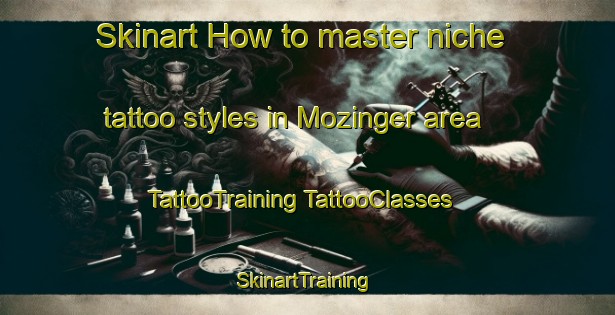 Skinart How to master niche tattoo styles in Mozinger area | #TattooTraining #TattooClasses #SkinartTraining-United States