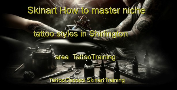 Skinart How to master niche tattoo styles in Shirlington area | #TattooTraining #TattooClasses #SkinartTraining-United States