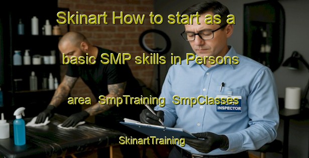 Skinart How to start as a basic SMP skills in Persons area | SmpTraining | SmpClasses | SkinartTraining-United States