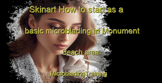 Skinart How to start as a basic microblading in Monument Beach area | MicrobladingTraining | MicrobladingClasses | SkinartTraining-United States