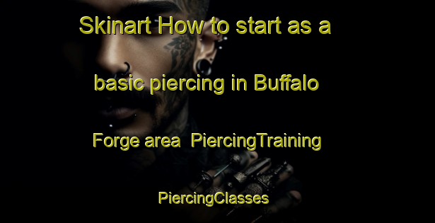Skinart How to start as a basic piercing in Buffalo Forge area | PiercingTraining | PiercingClasses | SkinartTraining-United States