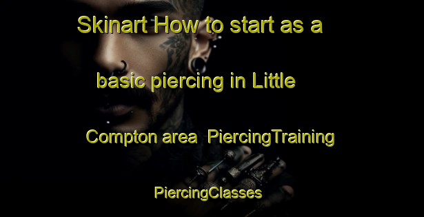 Skinart How to start as a basic piercing in Little Compton area | PiercingTraining | PiercingClasses | SkinartTraining-United States