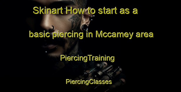 Skinart How to start as a basic piercing in Mccamey area | PiercingTraining | PiercingClasses | SkinartTraining-United States