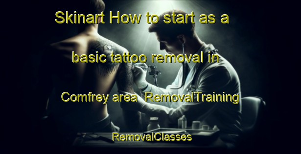 Skinart How to start as a basic tattoo removal in Comfrey area | RemovalTraining | RemovalClasses | SkinartTraining-United States