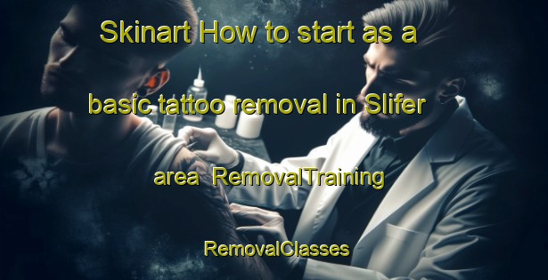 Skinart How to start as a basic tattoo removal in Slifer area | RemovalTraining | RemovalClasses | SkinartTraining-United States