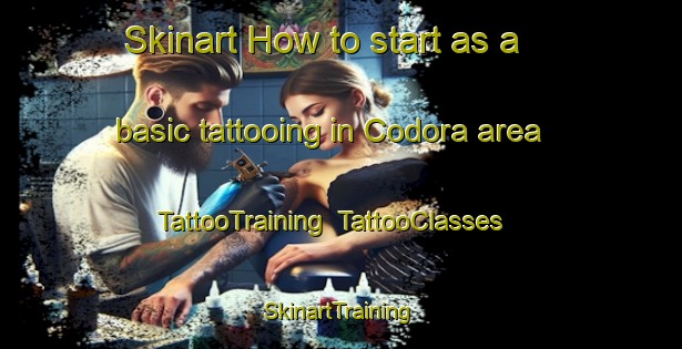 Skinart How to start as a basic tattooing in Codora area | TattooTraining | TattooClasses | SkinartTraining-United States