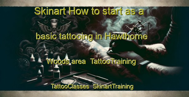 Skinart How to start as a basic tattooing in Hawthorne Woods area | TattooTraining | TattooClasses | SkinartTraining-United States