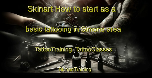 Skinart How to start as a basic tattooing in Simons area | TattooTraining | TattooClasses | SkinartTraining-United States