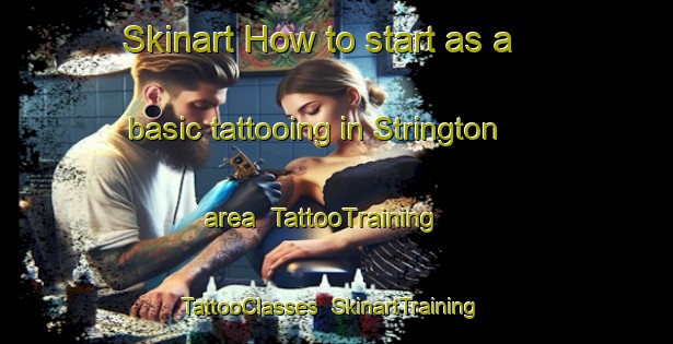 Skinart How to start as a basic tattooing in Strington area | TattooTraining | TattooClasses | SkinartTraining-United States