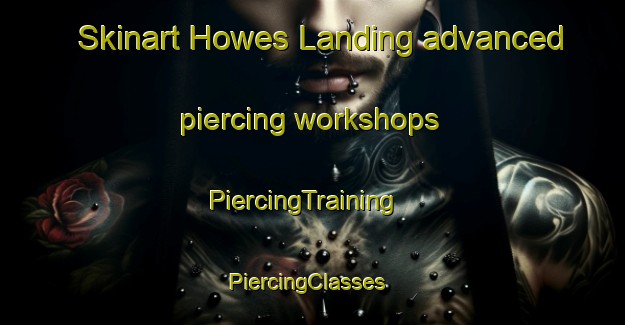 Skinart Howes Landing advanced piercing workshops | PiercingTraining | PiercingClasses | SkinartTraining-United States