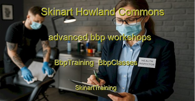 Skinart Howland Commons advanced bbp workshops | BbpTraining | BbpClasses | SkinartTraining-United States
