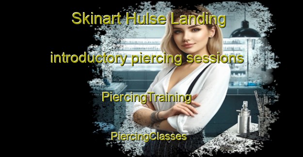 Skinart Hulse Landing introductory piercing sessions | PiercingTraining | PiercingClasses | SkinartTraining-United States