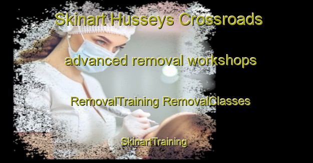 Skinart Husseys Crossroads advanced removal workshops | #RemovalTraining #RemovalClasses #SkinartTraining-United States